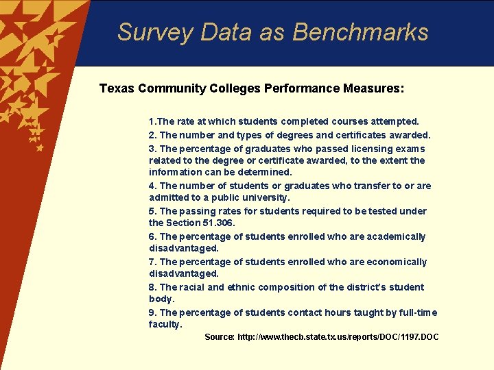 Survey Data as Benchmarks Texas Community Colleges Performance Measures: 1. The rate at which