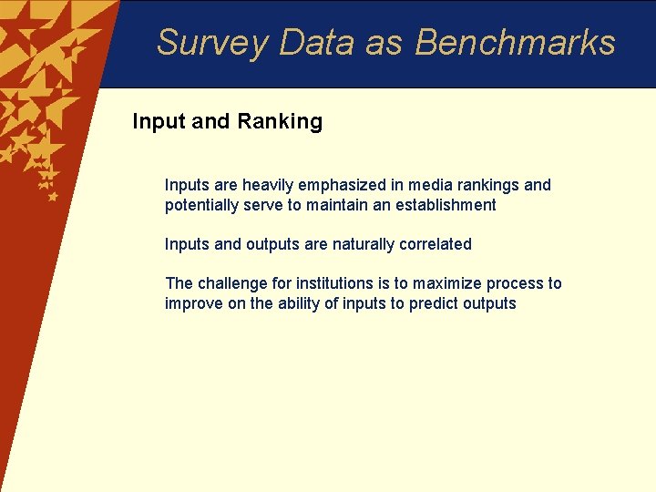 Survey Data as Benchmarks Input and Ranking Inputs are heavily emphasized in media rankings