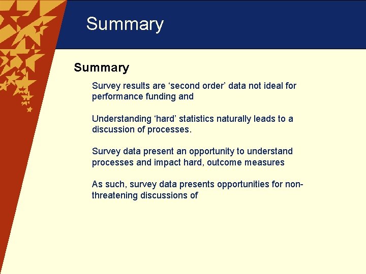 Summary Survey results are ‘second order’ data not ideal for performance funding and Understanding