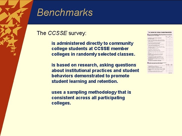 Benchmarks The CCSSE survey: H is administered directly to community college students at CCSSE
