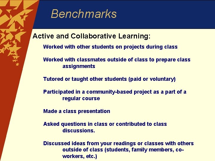 Benchmarks Active and Collaborative Learning: Worked with other students on projects during class Worked