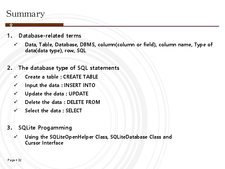 Summary 1. Database-related terms Data, Table, Database, DBMS, column(column or field), column name, Type Summary 1. Database-related terms Data, Table, Database, DBMS, column(column or field), column name, Type