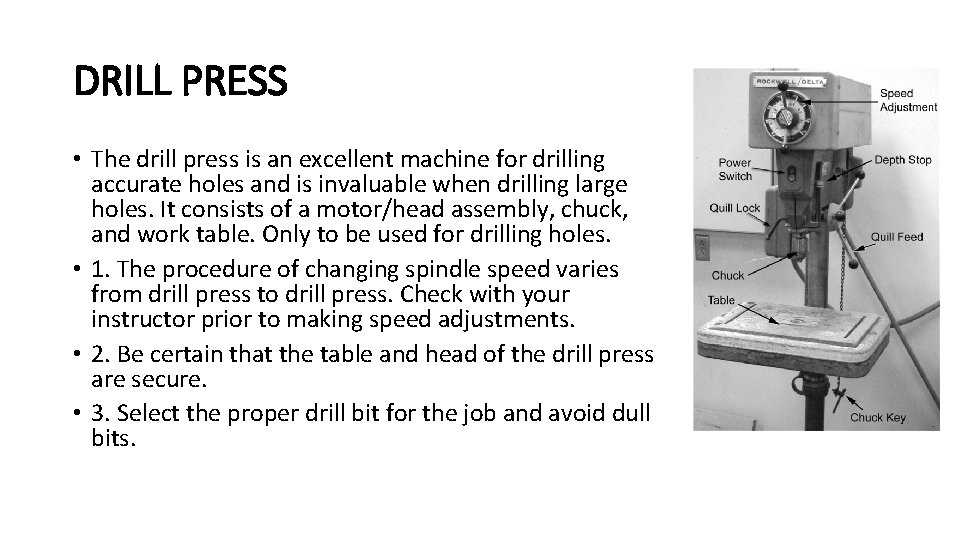 DRILL PRESS • The drill press is an excellent machine for drilling accurate holes