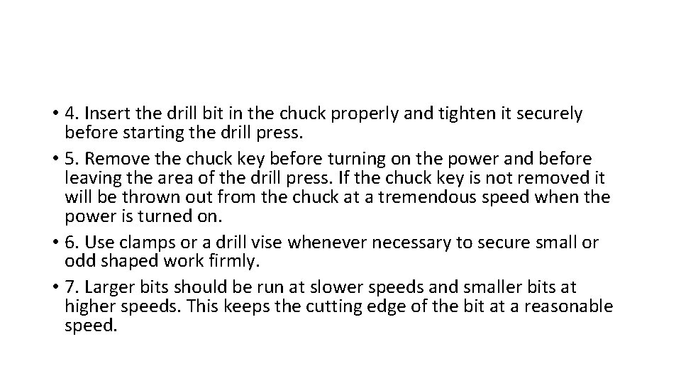  • 4. Insert the drill bit in the chuck properly and tighten it