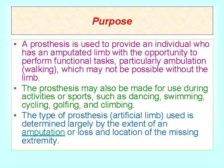 Purpose • A prosthesis is used to provide an individual who has an amputated