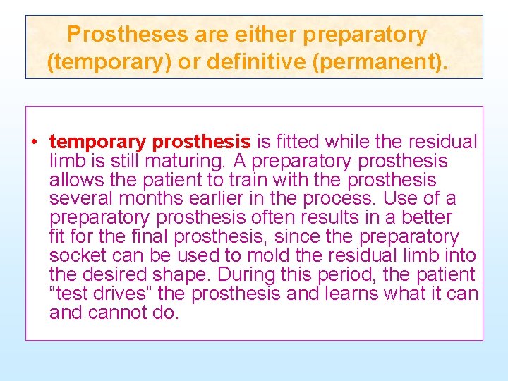 Prostheses are either preparatory (temporary) or definitive (permanent). • temporary prosthesis is fitted while