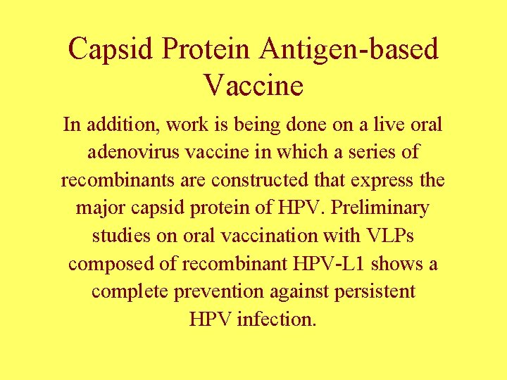 Capsid Protein Antigen-based Vaccine In addition, work is being done on a live oral