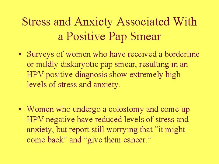Stress and Anxiety Associated With a Positive Pap Smear • Surveys of women who