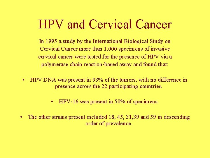 HPV and Cervical Cancer In 1995 a study by the International Biological Study on