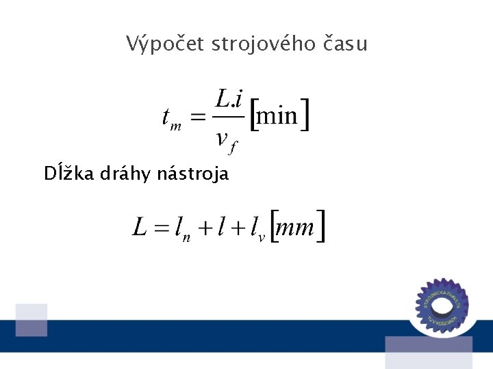 Výpočet strojového času Dĺžka dráhy nástroja 