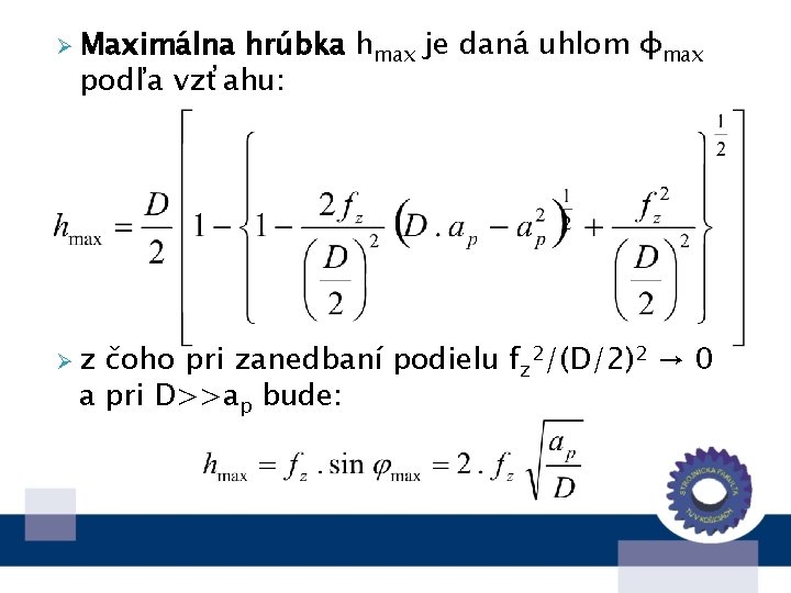 Ø Maximálna hrúbka hmax je daná uhlom φmax podľa vzťahu: Ø z čoho pri