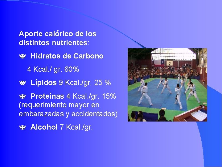 Aporte calórico de los distintos nutrientes: ä Hidratos de Carbono 4 Kcal. / gr.