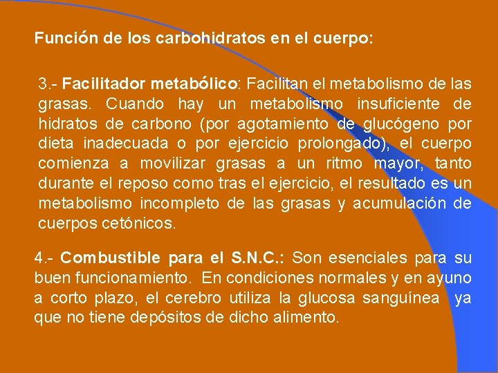 Función de los carbohidratos en el cuerpo: 3. - Facilitador metabólico: Facilitan el metabolismo