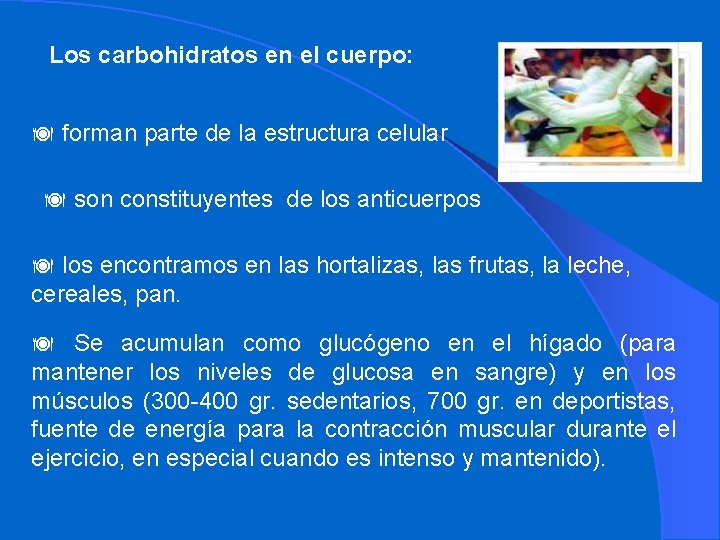 Los carbohidratos en el cuerpo: ä forman parte de la estructura celular ä son