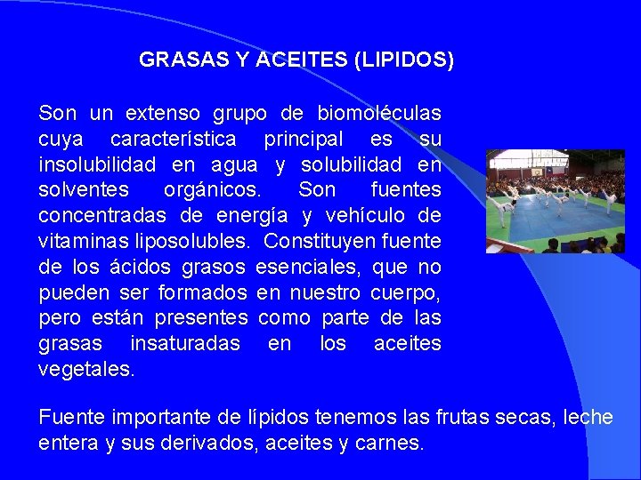 GRASAS Y ACEITES (LIPIDOS) Son un extenso grupo de biomoléculas cuya característica principal es