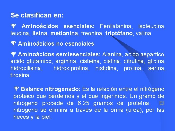 Se clasifican en: % Aminoácidos esenciales: Fenilalanina, isoleucina, lisina, metionina, treonina, triptófano, valina %