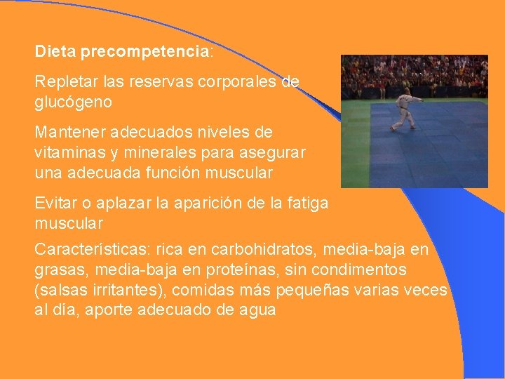 Dieta precompetencia: Repletar las reservas corporales de glucógeno Mantener adecuados niveles de vitaminas y