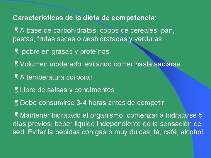 Características de la dieta de competencia: &A base de carbohidratos: copos de cereales, pan,