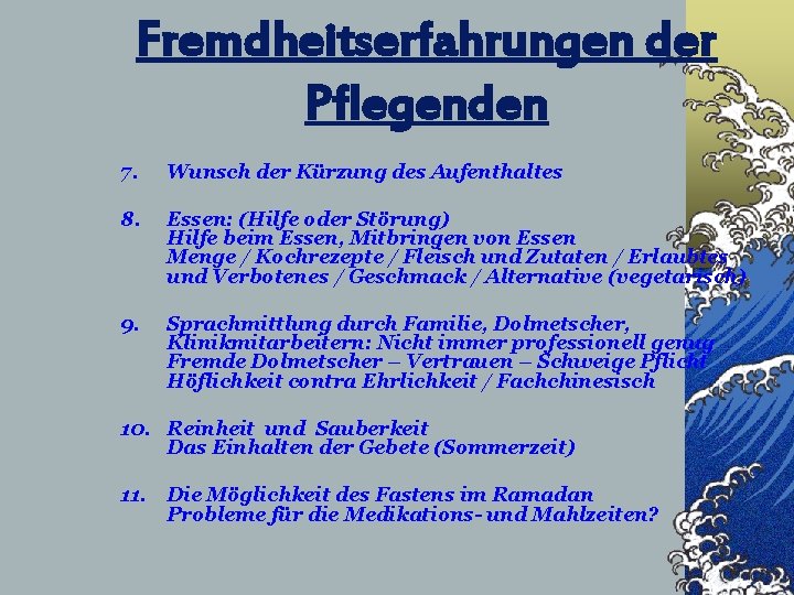 Fremdheitserfahrungen der Pflegenden 7. Wunsch der Kürzung des Aufenthaltes 8. Essen: (Hilfe oder Störung)