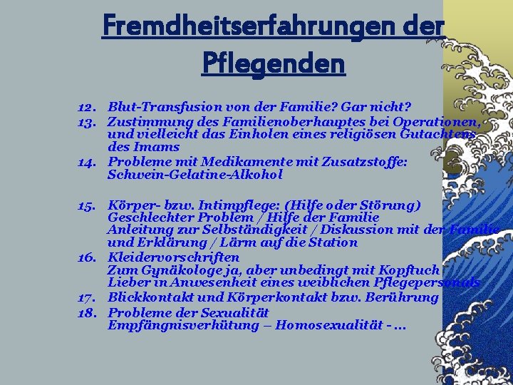 Fremdheitserfahrungen der Pflegenden 12. Blut-Transfusion von der Familie? Gar nicht? 13. Zustimmung des Familienoberhauptes