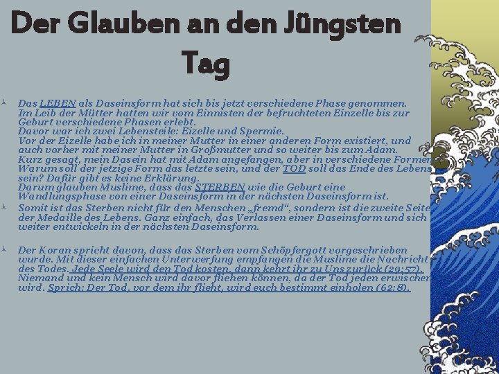 Der Glauben an den Jüngsten Tag © Das LEBEN als Daseinsform hat sich bis