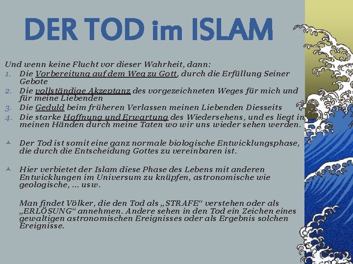 DER TOD im ISLAM Und wenn keine Flucht vor dieser Wahrheit, dann: 1. Die