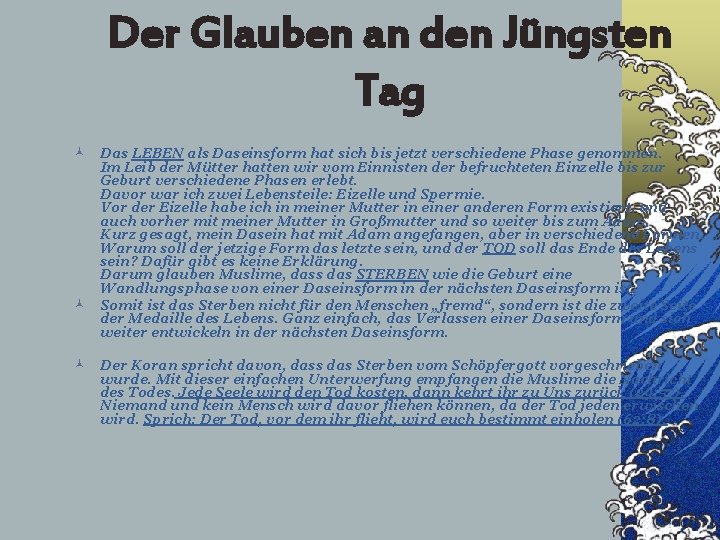 Der Glauben an den Jüngsten Tag © Das LEBEN als Daseinsform hat sich bis