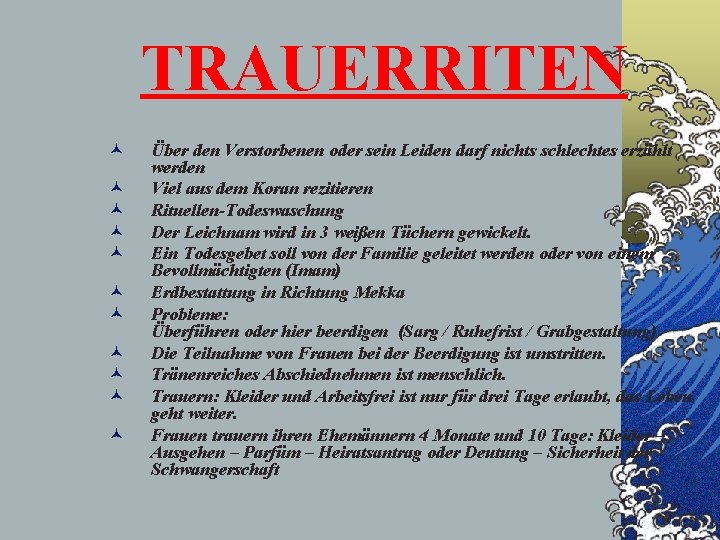 TRAUERRITEN © © © Über den Verstorbenen oder sein Leiden darf nichts schlechtes erzählt