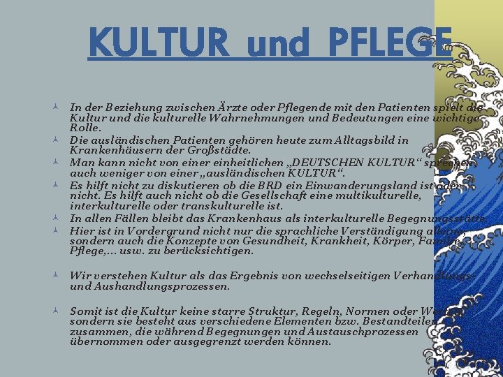 KULTUR und PFLEGE © In der Beziehung zwischen Ärzte oder Pflegende mit den Patienten