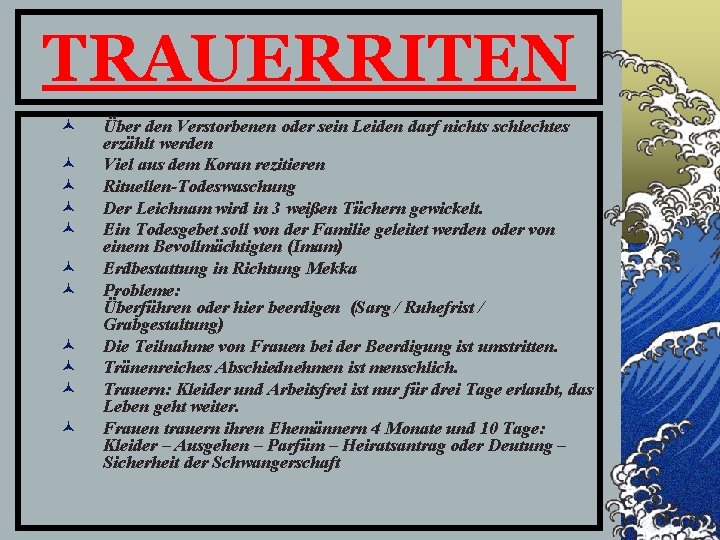 TRAUERRITEN © © © Über den Verstorbenen oder sein Leiden darf nichts schlechtes erzählt