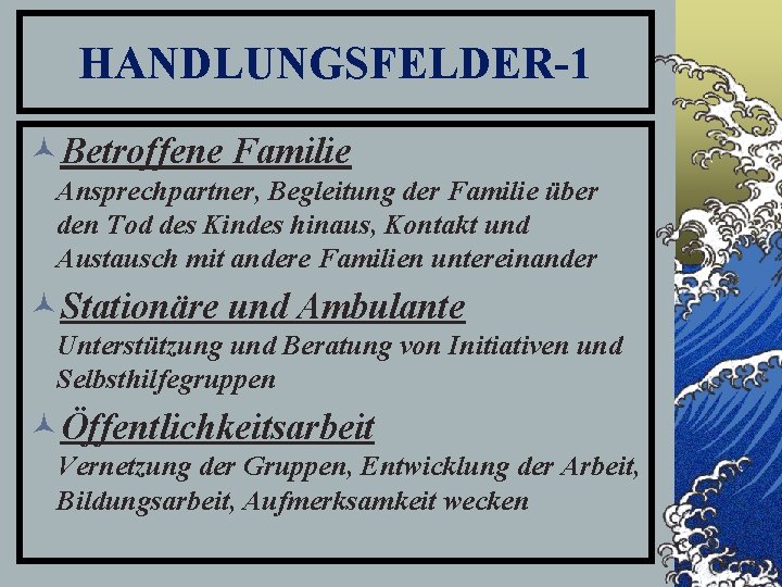 HANDLUNGSFELDER-1 ©Betroffene Familie Ansprechpartner, Begleitung der Familie über den Tod des Kindes hinaus, Kontakt