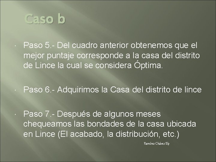 Caso b Paso 5. - Del cuadro anterior obtenemos que el mejor puntaje corresponde