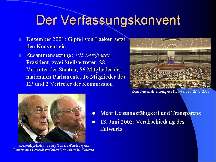 Der Verfassungskonvent Dezember 2001: Gipfel von Laeken setzt den Konvent ein l Zusammensetzung: 105