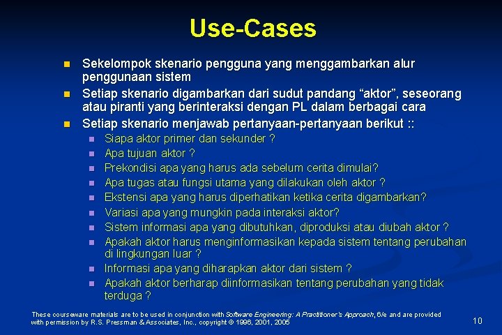 Use-Cases n n n Sekelompok skenario pengguna yang menggambarkan alur penggunaan sistem Setiap skenario