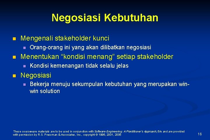 Negosiasi Kebutuhan n Mengenali stakeholder kunci n n Menentukan “kondisi menang” setiap stakeholder n