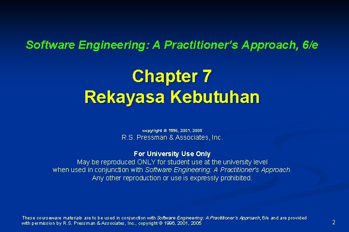 Software Engineering: A Practitioner’s Approach, 6/e Chapter 7 Rekayasa Kebutuhan copyright © 1996, 2001,