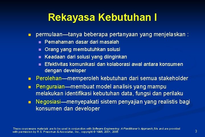 Rekayasa Kebutuhan I n permulaan—tanya beberapa pertanyaan yang menjelaskan : n n n n