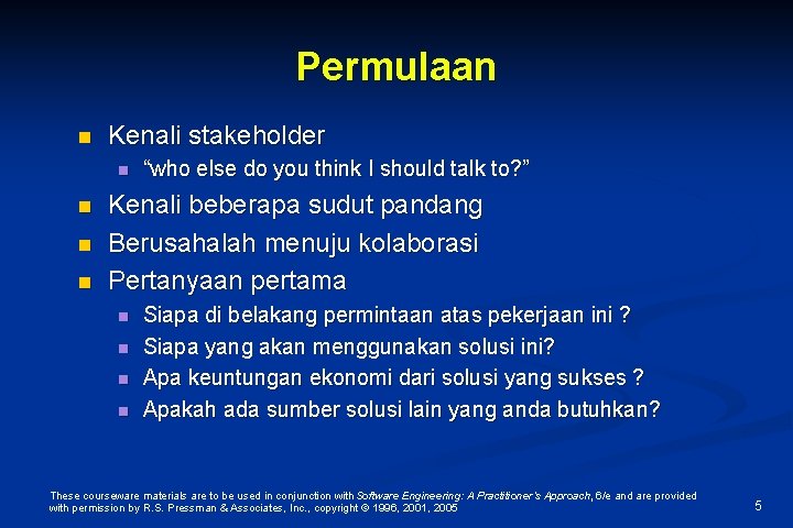 Permulaan n Kenali stakeholder n n “who else do you think I should talk