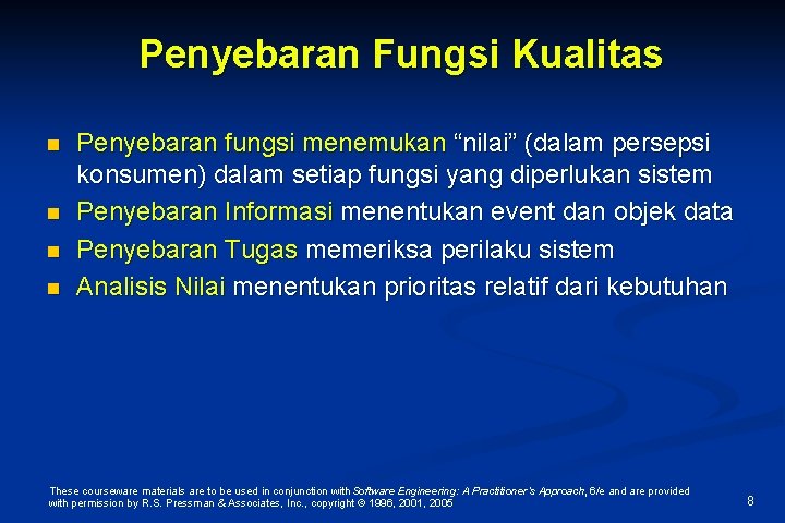 Penyebaran Fungsi Kualitas n n Penyebaran fungsi menemukan “nilai” (dalam persepsi konsumen) dalam setiap
