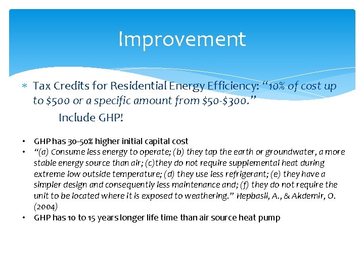 Improvement Tax Credits for Residential Energy Efficiency: “ 10% of cost up to $500