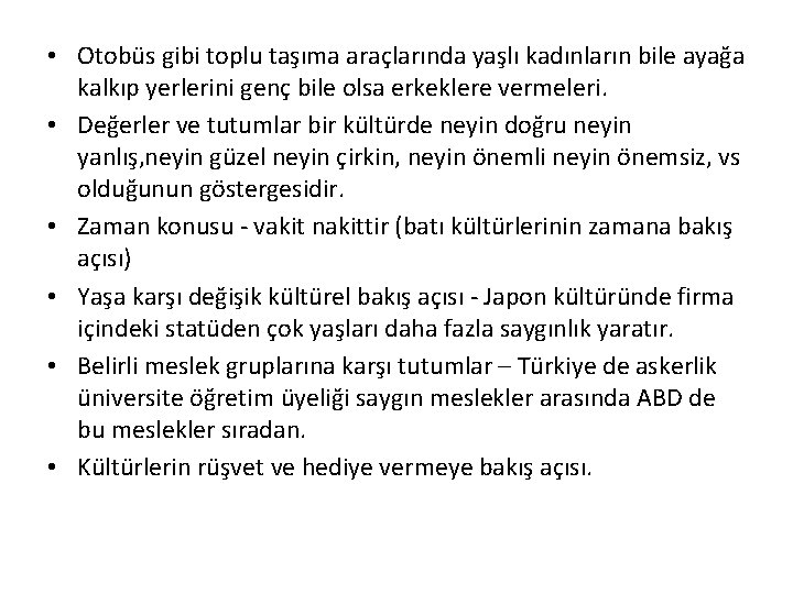  • Otobüs gibi toplu taşıma araçlarında yaşlı kadınların bile ayağa kalkıp yerlerini genç