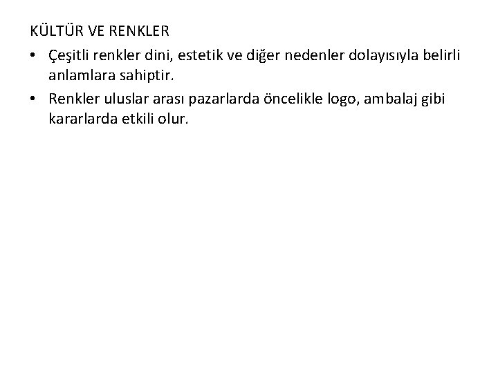 KÜLTÜR VE RENKLER • Çeşitli renkler dini, estetik ve diğer nedenler dolayısıyla belirli anlamlara