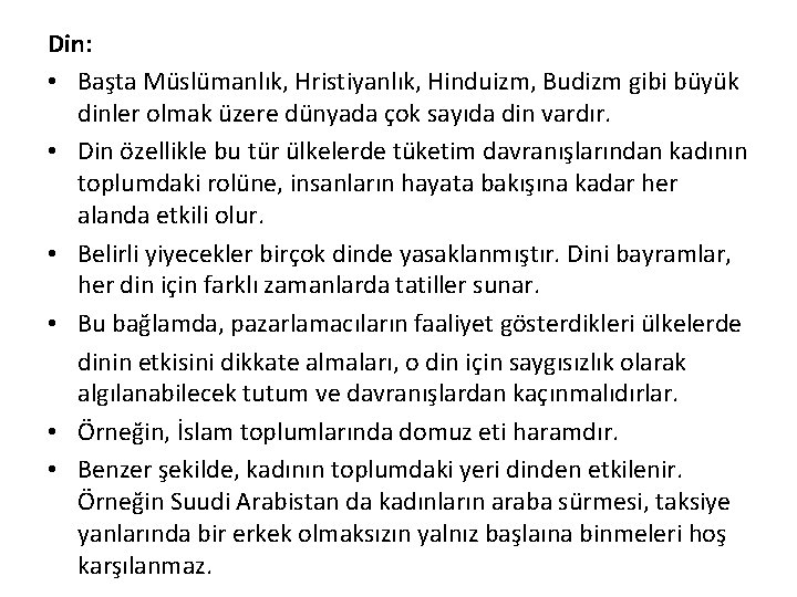 Din: • Başta Müslümanlık, Hristiyanlık, Hinduizm, Budizm gibi büyük dinler olmak üzere dünyada çok