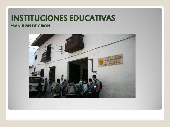 INSTITUCIONES EDUCATIVAS *SAN JUAN DE GIRON 