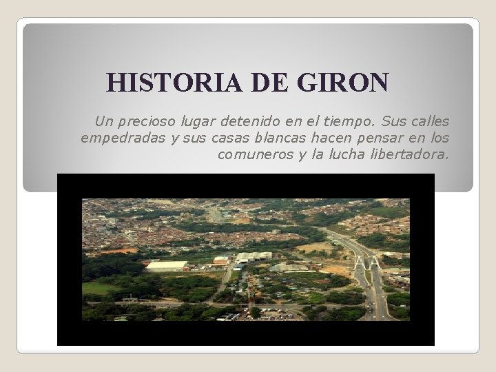 HISTORIA DE GIRON Un precioso lugar detenido en el tiempo. Sus calles empedradas y