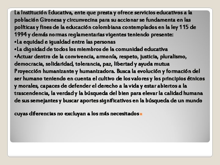 La Institución Educativa, ente que presta y ofrece servicios educativos a la población Gironesa