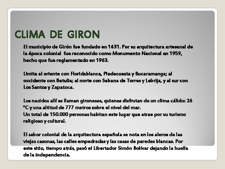 CLIMA DE GIRON El municipio de Girón fue fundado en 1631. Por su arquitectura