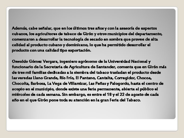 Además, cabe señalar, que en los últimos tres años y con la asesoría de