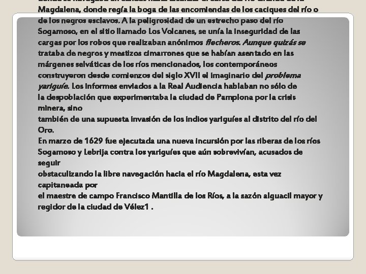 donde se navegaba en canoas hasta alcanzar el curso del río Grande de la
