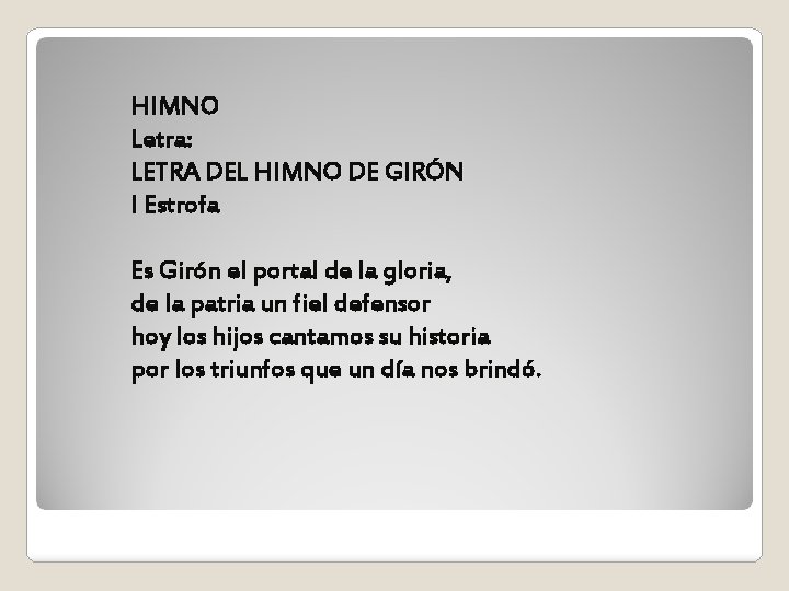 HIMNO Letra: LETRA DEL HIMNO DE GIRÓN I Estrofa Es Girón el portal de